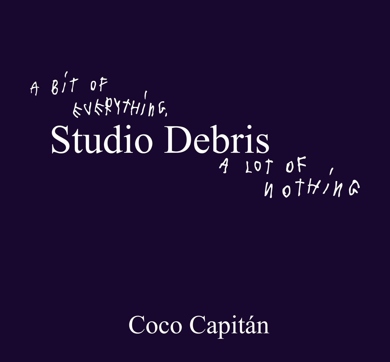 Graphic design featuring the title "Studio Debris" by Coco Capitán, with playful text emphasizing "a bit of everything" and "a lot of nothing."
