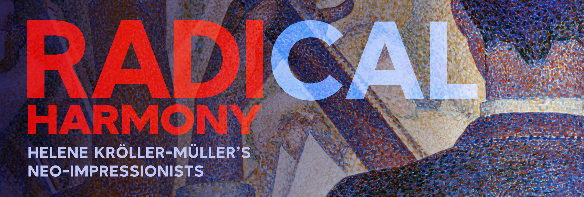 A close-up view of a logo featuring the text "RADICAL HARMONY HELENE KRÖLLER-MÜLLER'S NEO-IMPRESSIONISTS" displayed in a visually engaging font, relevant to art and graphic design.