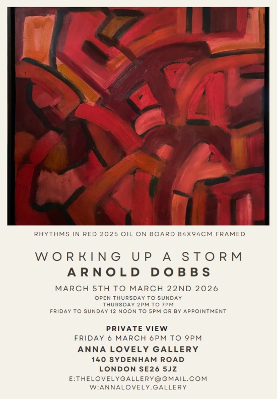 A promotional poster for an art exhibition titled "Working Up a Storm" featuring the artist Arnold Dobbs. The exhibition runs from March 5th to March 22nd, 2026, at the Anna Lovely Gallery in London. It includes details about viewing times and a private view event on March 6th.