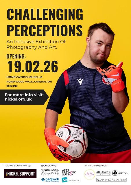 Challenging Perceptions: An Inclusive Exhibition Of Photography And Art. Opening: 19.02.26, Honeywood Museum, Honeywood Walk, Carshalton, SM5 3NX. For more info visit: nickel.org.uk