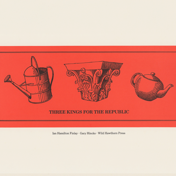 Three illustrations: a watering can, a decorative bowl, and a teapot arranged on a red background. Below the images, it reads "THREE KINGS FOR THE REPUBLIC" along with the names "Ian Hamilton Finlay - Gary Hincks - Wild Hawthorn Press."