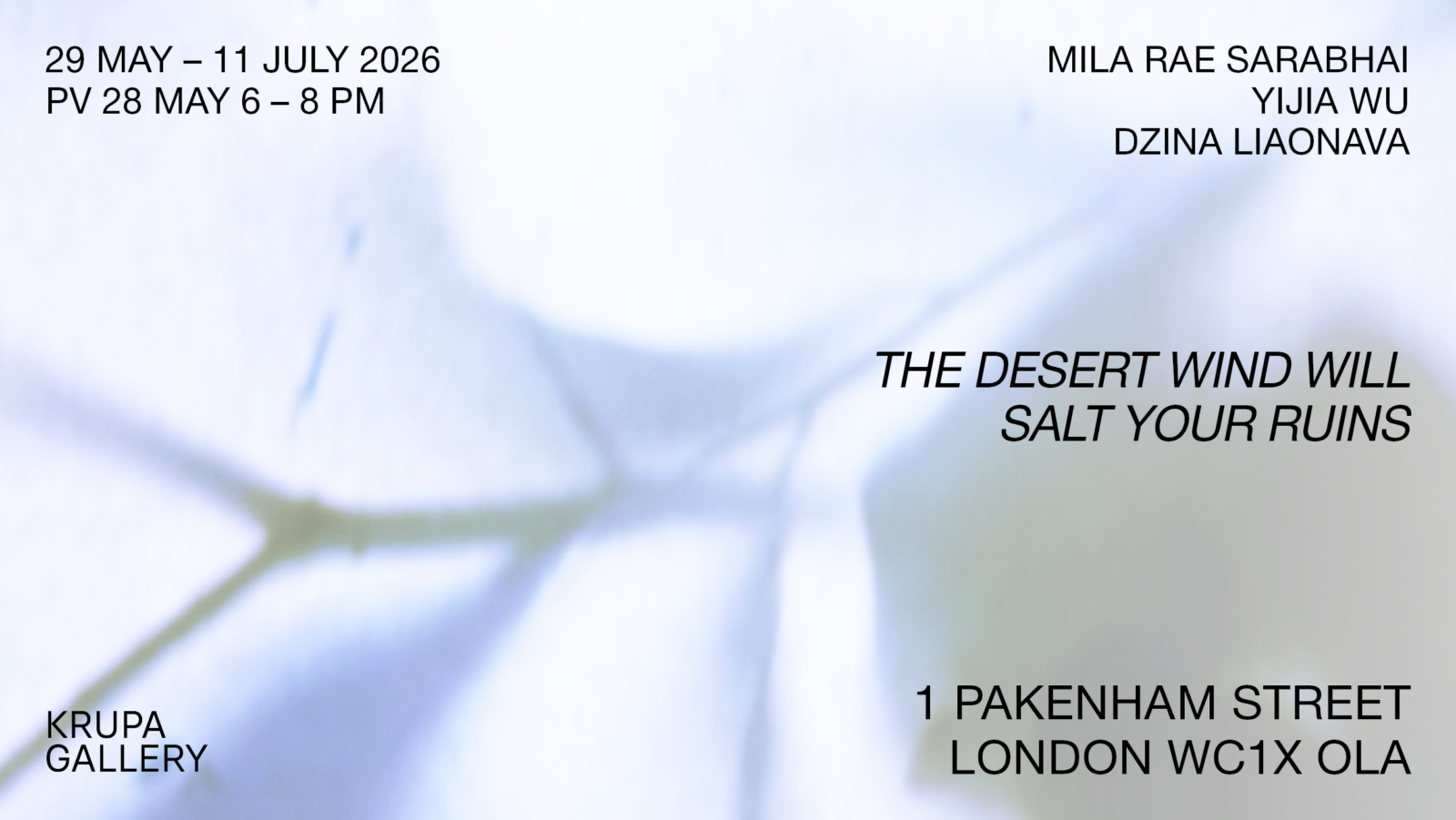 Text on a blurred background; includes event details: "THE DESERT WIND WILL SALT Y and location information for Krupa Gallery, London.