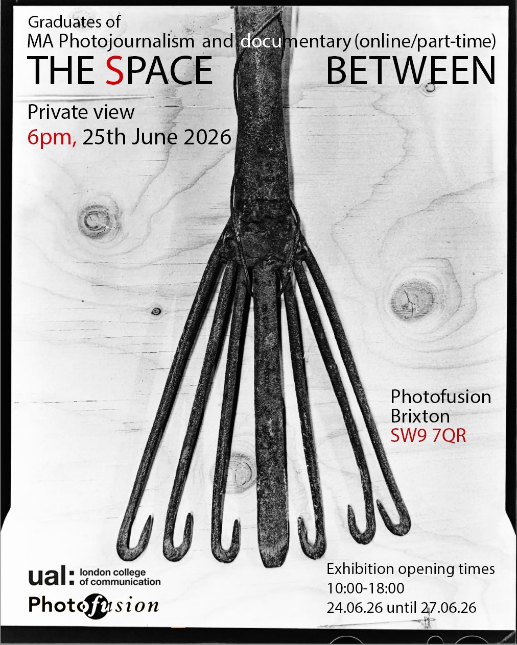 Graduates of MA Photojournalism and documentary (online/part-time) The Space Between Private view 6pm, 25th June 2026 Photofusion Brixton SW9 7QR Exhibition opening times 10:00-18:00 24.06.26 until 27.06.26