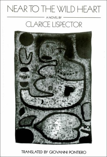 Cover of the novel "Near to the Wild Heart" by Clarice Lispector, translated by Giovanni Pontiero. The cover features abstract, monochromatic artwork.