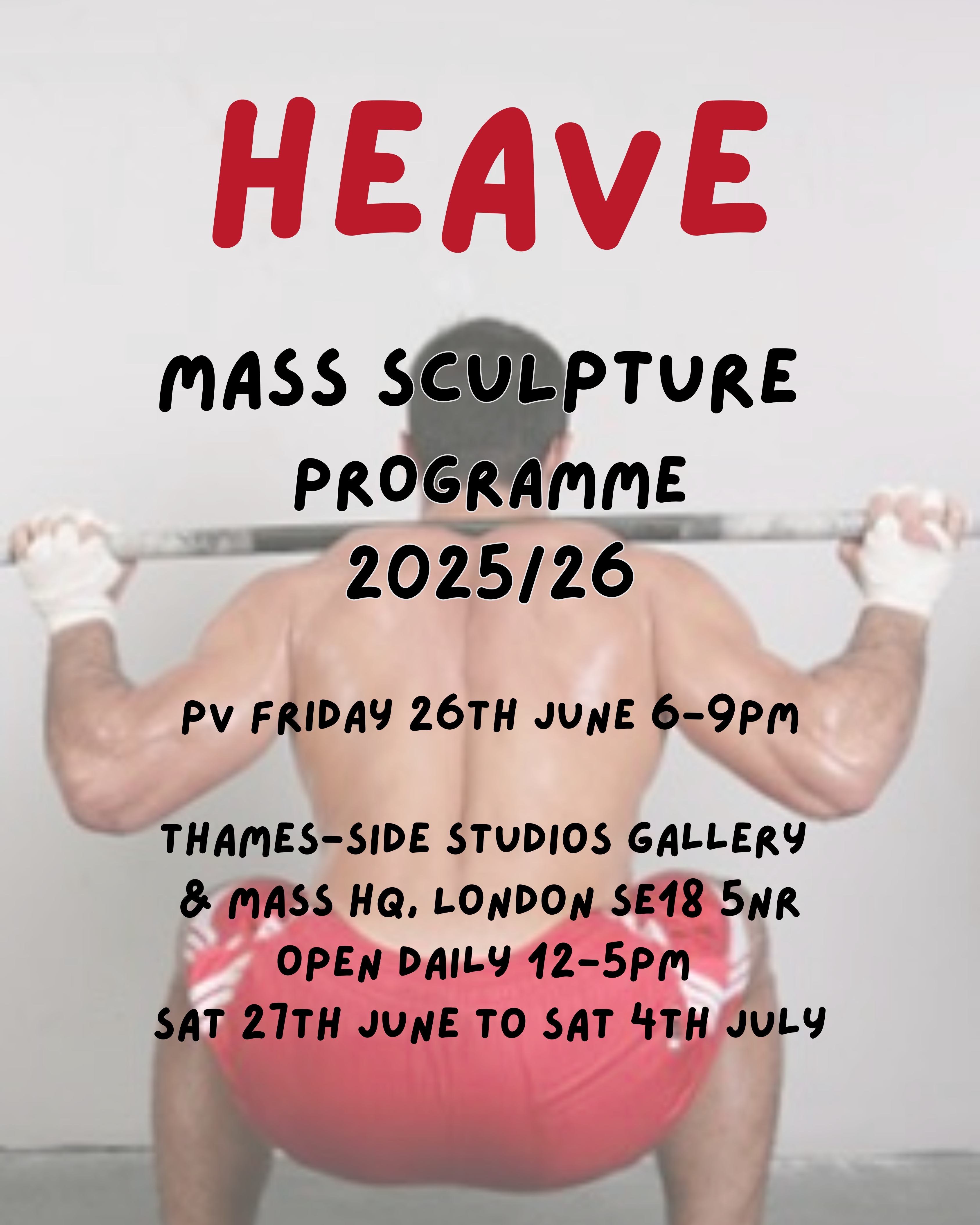A person lifting a barbell, with text overlay announcing the Heave Mass Sculpture Programme 2025/26 at Thames-Side Studios Gallery in London, including event details.