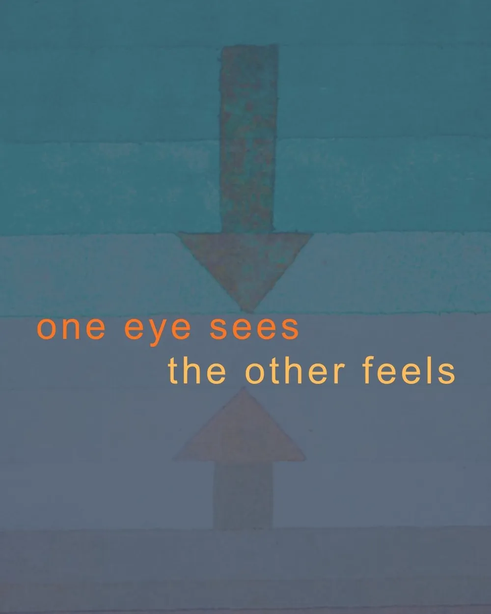 one eye sees the other feels