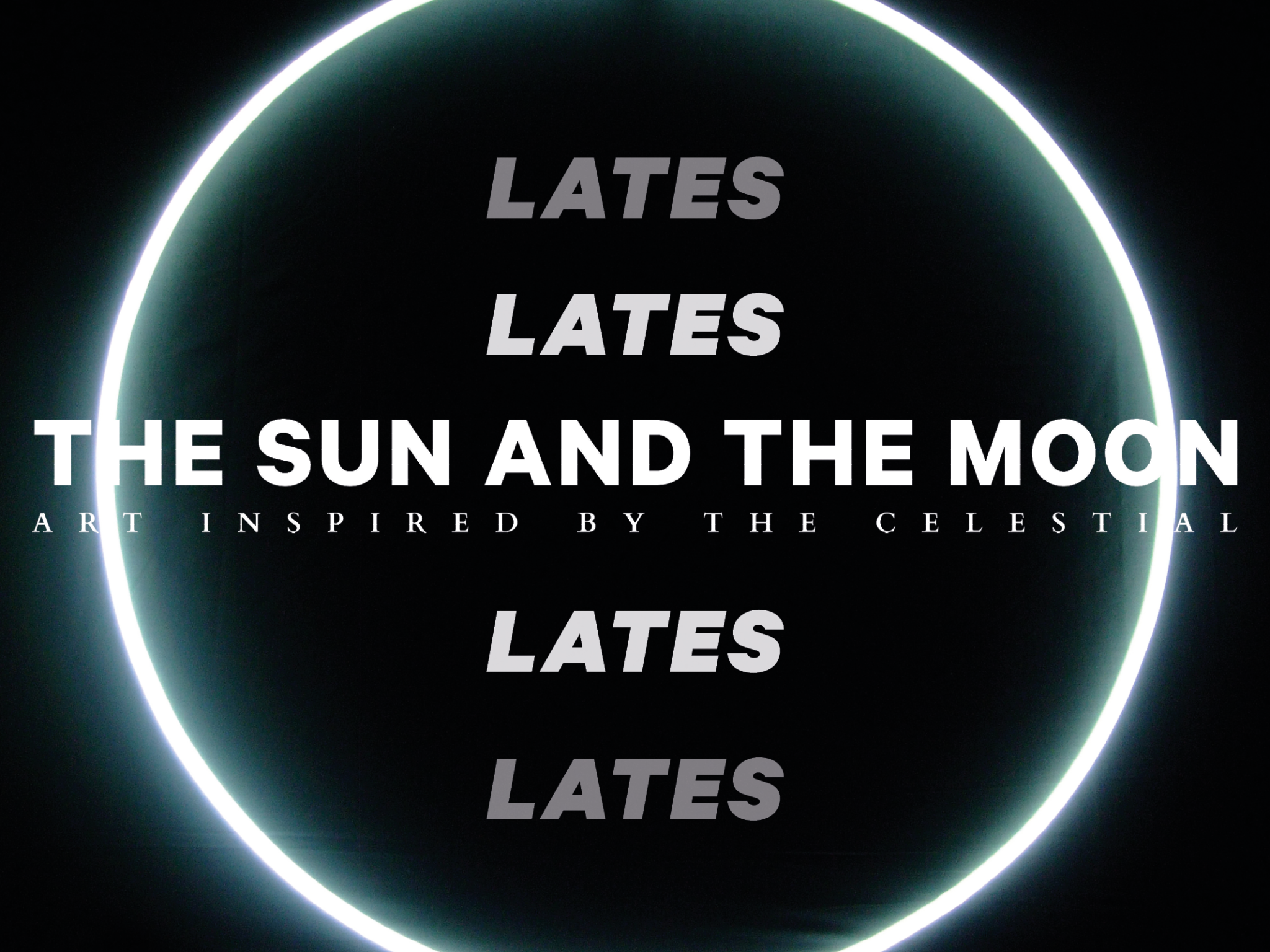 LATES LATES THE SUN AND THE MOON ART INSPIRED BY THE CELESTIAL LATES LATES