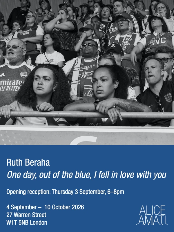 Ruth Beraha One day, out of the blue, I fell in love with you Opening reception: Thursday 3 September, 6–8pm 4 September – 10 October 2026 27 Warren Street W1T 5NB London
