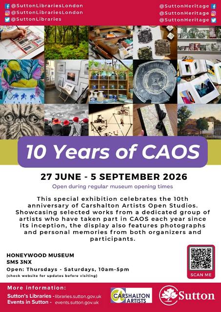 Honeywood Museum Open: Thursdays - Sundays 10am-5pm This special exhibition celebrates the 10th anniversary of Carshalton Artists Open Studios. Showcasing selected works from a dedicated group of artists who have taken part in CAOS each year since its inception, the displays also feature stories and personal memories from both organizers and participants. SCAN ME